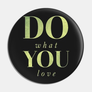 Do what you love Pin