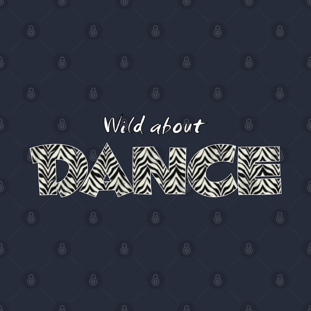 Wild About Dance by Simple Life Designs