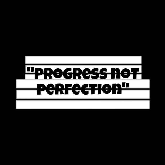 Progress not perfection by Byreem