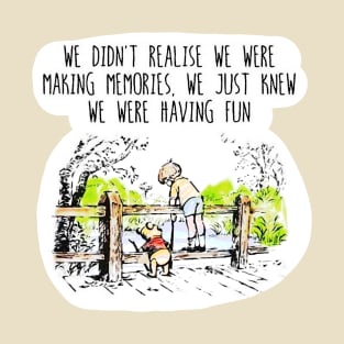 We didn't realise we were making memories | Bear Robin T-Shirt