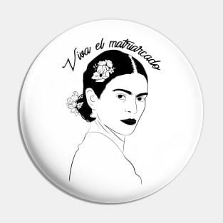 Viva El Matriarcado // Feminist Frida Girl Power Pin