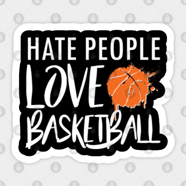 Hate People Love Basketball Shirt I Basketball Player Gifts