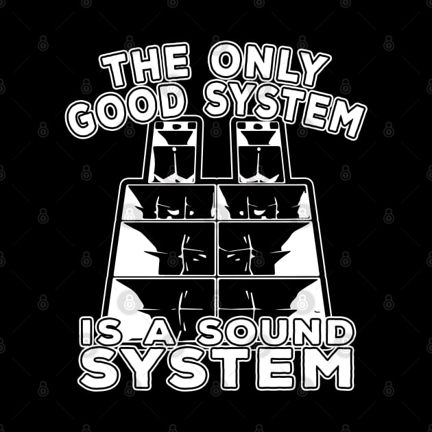 The Only Good System Is A Soundsystem Tekno 23 by T-Shirt Dealer