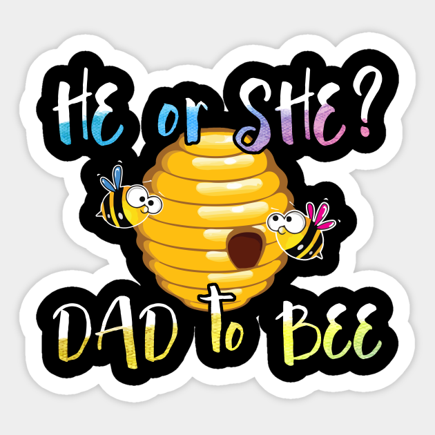He Or She Dad To Bee Gender Reveal What Will It Be Be Aufkleber Teepublic De He Or She Dad To Bee Gender Reveal What Will It Be Be Aufkleber Teepublic De