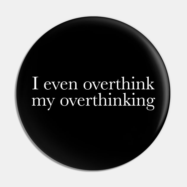 Overthinking Pin by Designograph