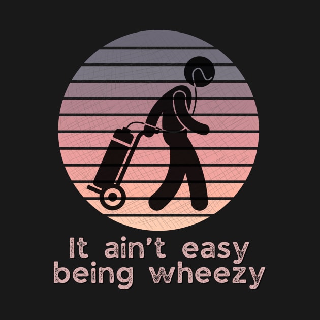 It ain’t easy being wheezy (on oxygen) by WearablePSA