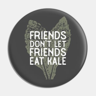 Funny Kale Shirt Friends Don't Let Friends Eat Kale Pin