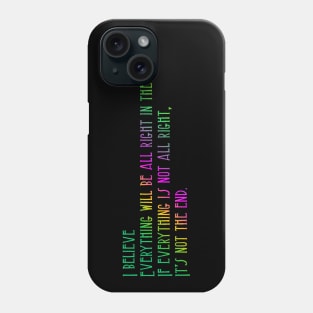 I believe everything comes out all right Phone Case