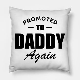 Promoted to daddy again Pillow