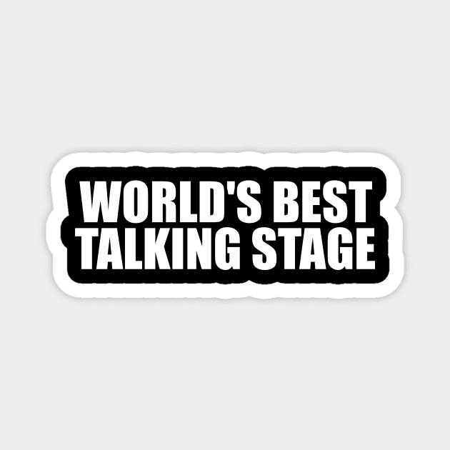 World's Best Talking Stage T Shirt | Y2K Clothing | Trendy Top | Graphic Shirt | Cute Gift | Girl Shirt | Funny Magnet by CamavIngora