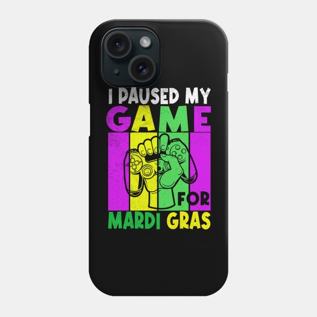 Funny I Paused My Game For Mardi Gras gaming design Phone Case by HShop