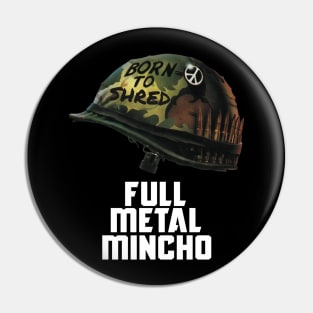 Born To Shred - Full Metal Mincho Pin