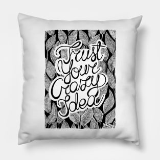 Trust your crazy idea Pillow