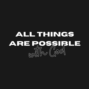 All Things are Possible with God T-Shirt