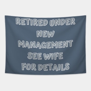 Retired Under New Management See Wife For Detail Tapestry