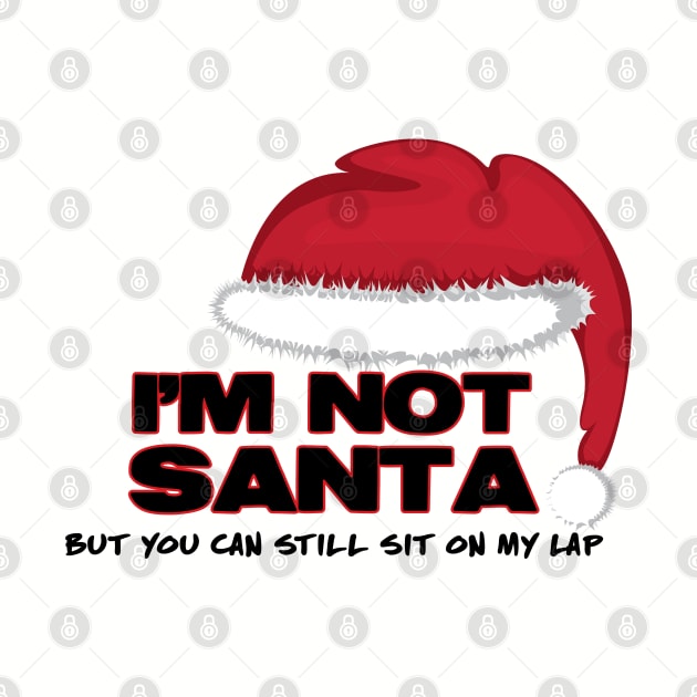 I'm Not Santa But You Can Still Sit On My Lap by JoyFabrika