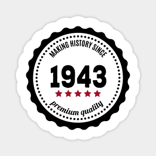 Making history since 1943 badge Magnet