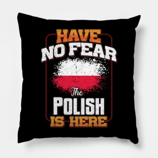 Polish Flag  Have No Fear The Polish Is Here - Gift for Polish From Poland Pillow