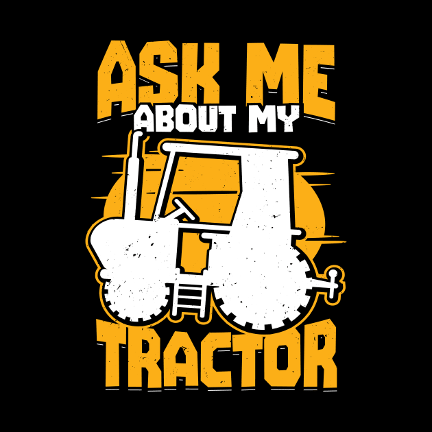 Ask Me About My Tractor Farming Farmer Gift by Dolde08