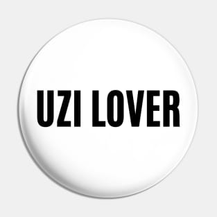 Uzi Lover The Day Today Pin