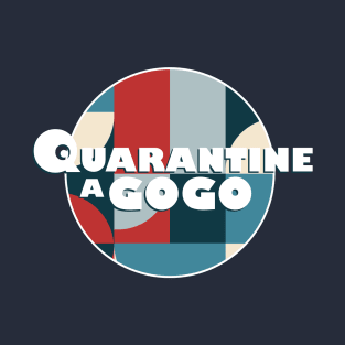 Quarantine A Gogo T-Shirt