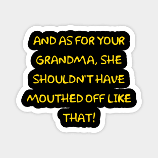 Grandma shouldn't have mouthed off Magnet