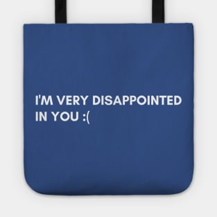 I'm very disappointed in you Tote