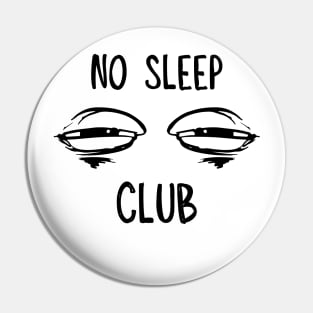 No sleep club Pin