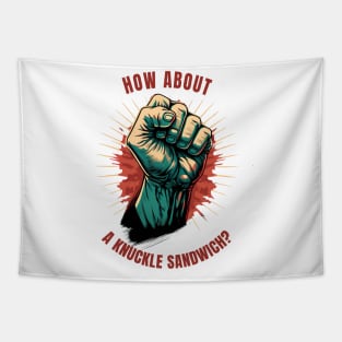 How about a knuckle sandwich? Tapestry