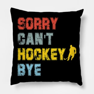 Funny Sorry Can't Hockey Bye Hockey Player Coach Team Pillow