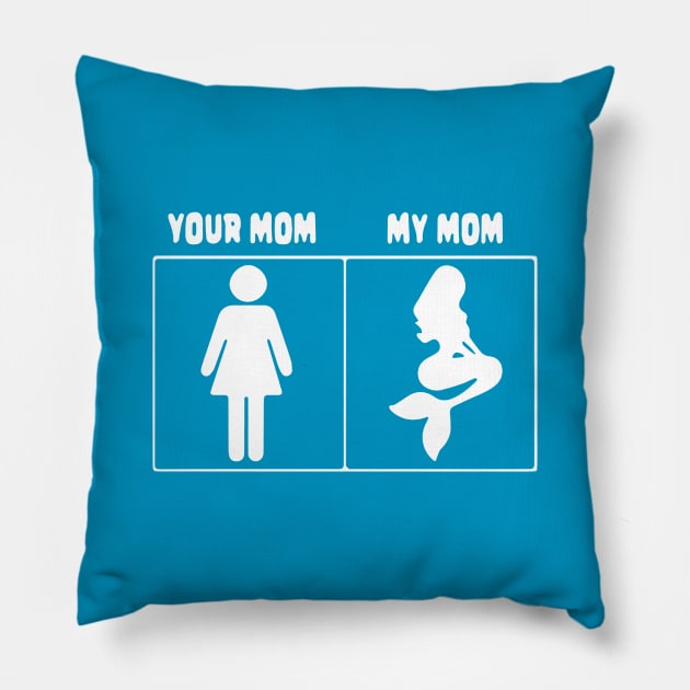 Your mom My mom Mermaid Pillow by leonymesy