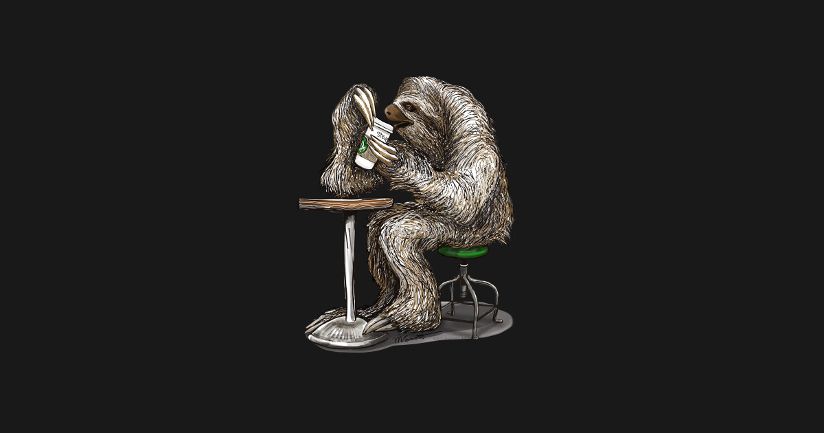 Steve the Sloth on his Coffee Break - Sloth Lover - T-Shirt | TeePublic
