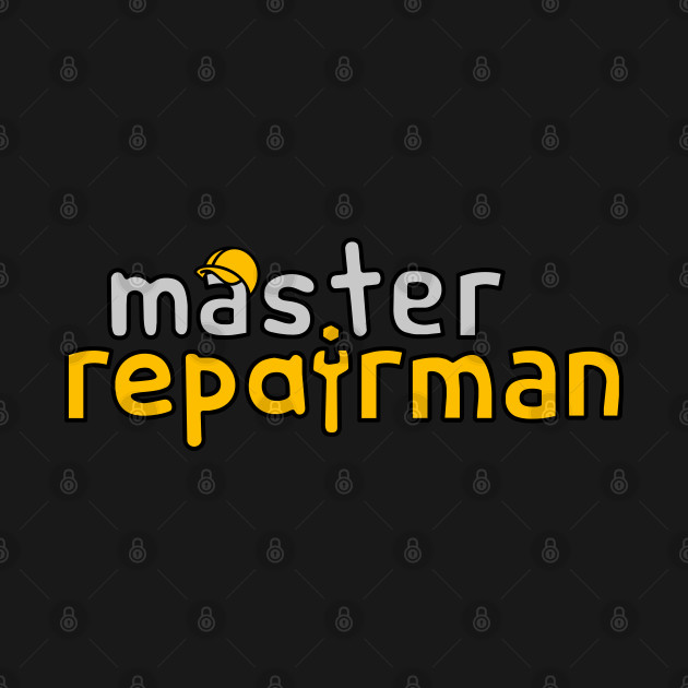 Discover Master Repairman - Repairman - T-Shirt