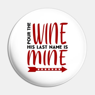 Pour the wine his last name is mine Pin