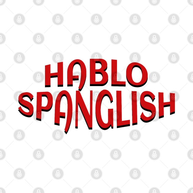 Hablo Spanglish Only by Quincey Abstract Designs