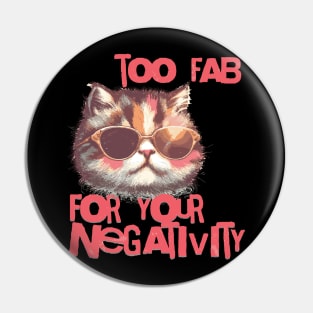 Too fab for your negativity Pin