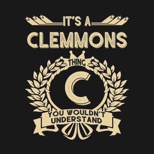 Clemmons Name - It Is A Clemmons Thing You Wouldnt Understand T-Shirt