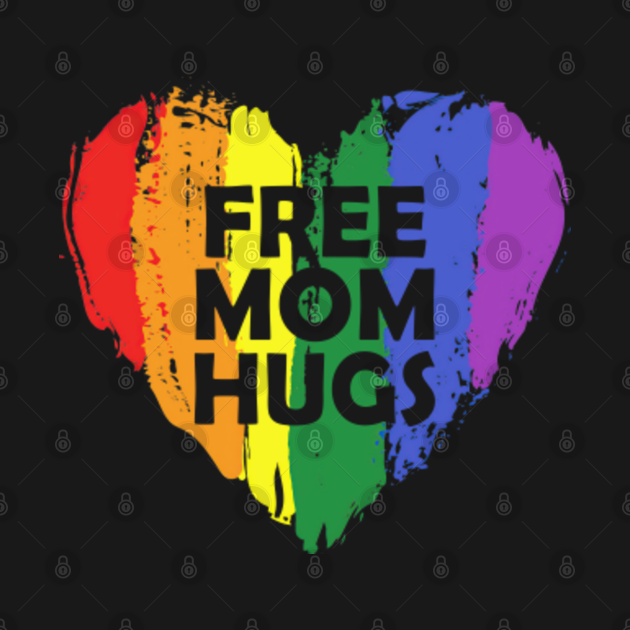 Disover Free Mom Hugs Inclusive Pride LGBTQIA - Free Mom Hugs - T-Shirt