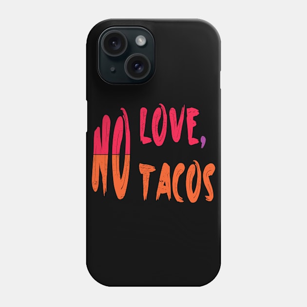 No love No tacos Phone Case by MBRK-Store