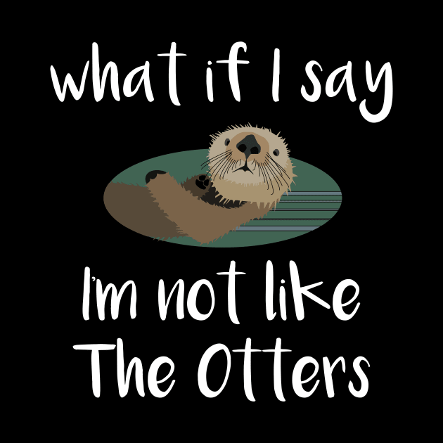 What If I Say I'm Not Like the Otters by DANPUBLIC