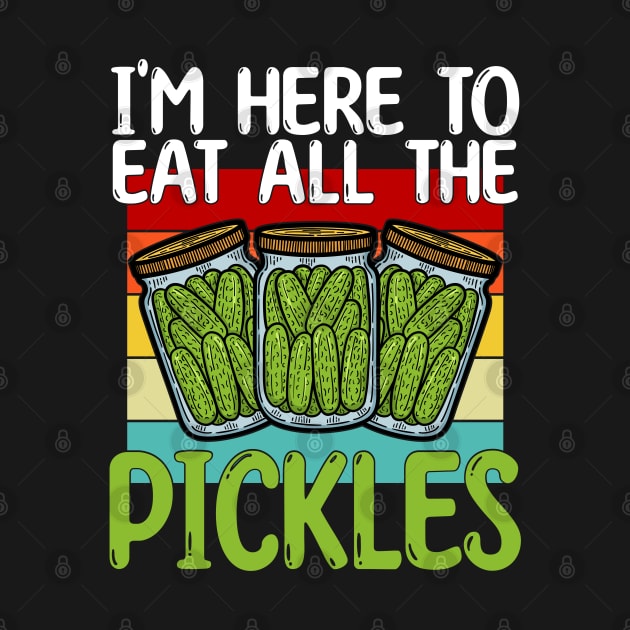 I'm Here To Eat All the Pickles by Wise Words Store