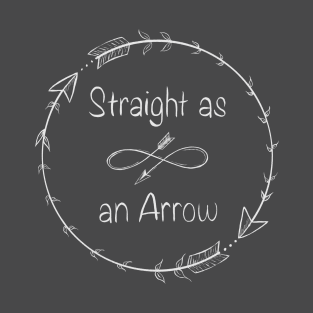 Straight as an Arrow T-Shirt