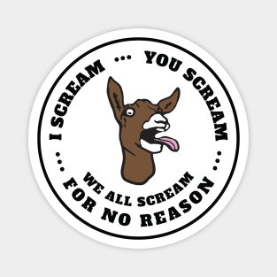 I Scream You Scream We All Scream For No Reason – screaming goat Magnet