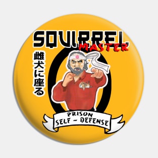 Squirrel Master, (half baked) Prison Self Defense classes Pin