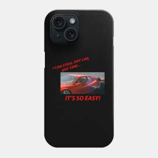 Steal Any Car, Any Time Phone Case