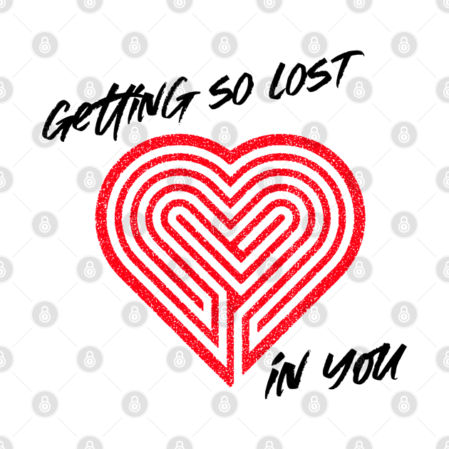 Getting so lost in you by IndiPrintables