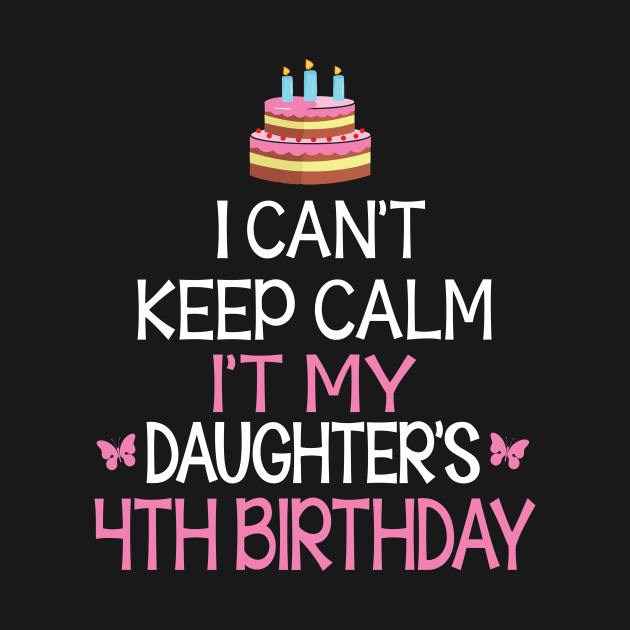 Happy To Me Father Mother Daddy Mommy Mama I Can't Keep Calm It's My Daughter's 4th Birthday by bakhanh123