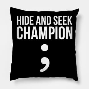 Hide and seek champion; funny t-shirt Pillow