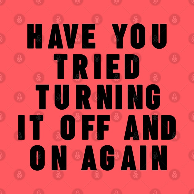 Have you tried turning it off and on again by NomiCrafts