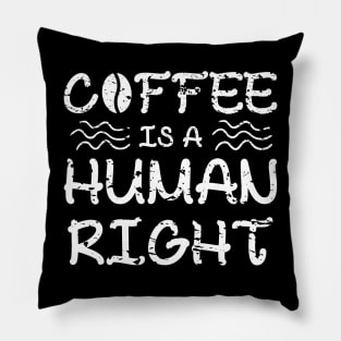 Coffee Is A Human Right Pillow